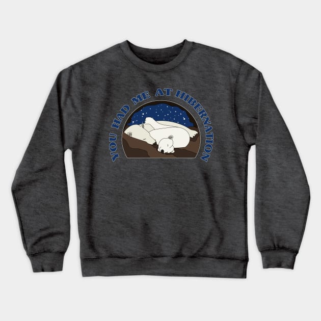 You Had Me at Hibernation - Polar Bear Crewneck Sweatshirt by skauff